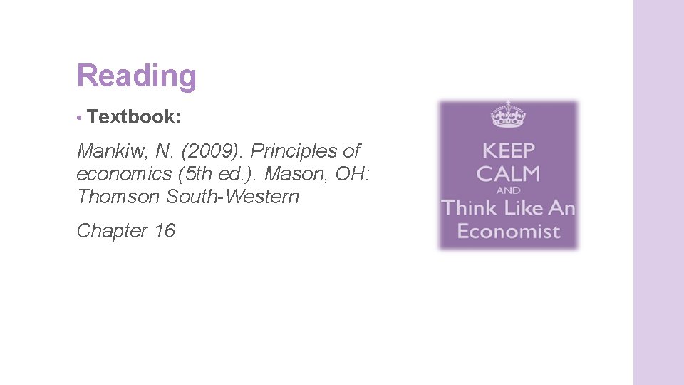 Reading • Textbook: Mankiw, N. (2009). Principles of economics (5 th ed. ). Mason,