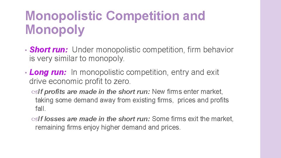 Monopolistic Competition and Monopoly • Short run: Under monopolistic competition, firm behavior is very