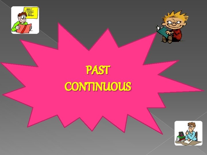 PAST CONTINUOUS 
