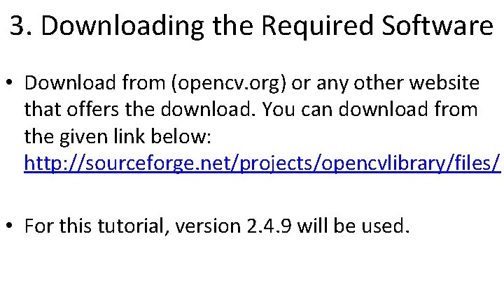 3. Downloading the Required Software • Download from (opencv. org) or any other website