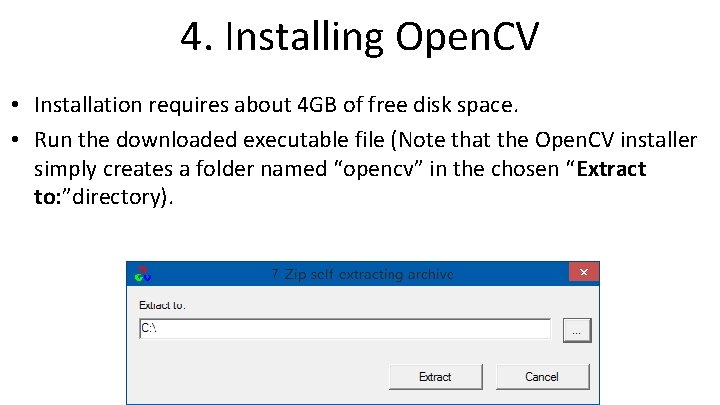 4. Installing Open. CV • Installation requires about 4 GB of free disk space.