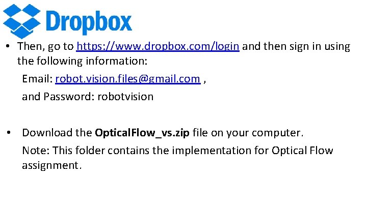  • Then, go to https: //www. dropbox. com/login and then sign in using