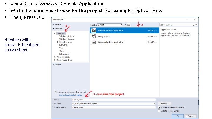  • Visual C++ -> Windows Console Application • Write the name you choose