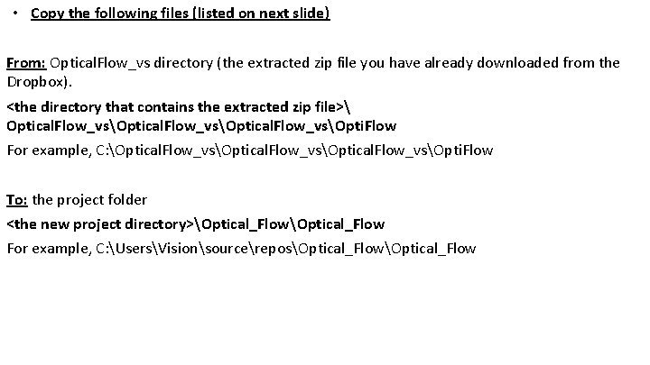  • Copy the following files (listed on next slide) From: Optical. Flow_vs directory