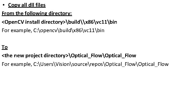  • Copy all dll files From the following directory: <Open. CV install directory>build\x