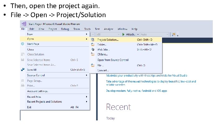  • Then, open the project again. • File -> Open -> Project/Solution 