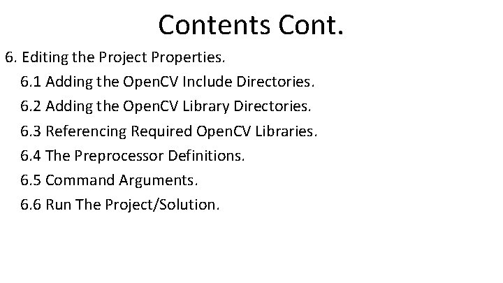 Contents Cont. 6. Editing the Project Properties. 6. 1 Adding the Open. CV Include