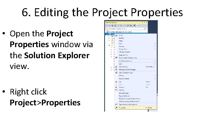 6. Editing the Project Properties • Open the Project Properties window via the Solution