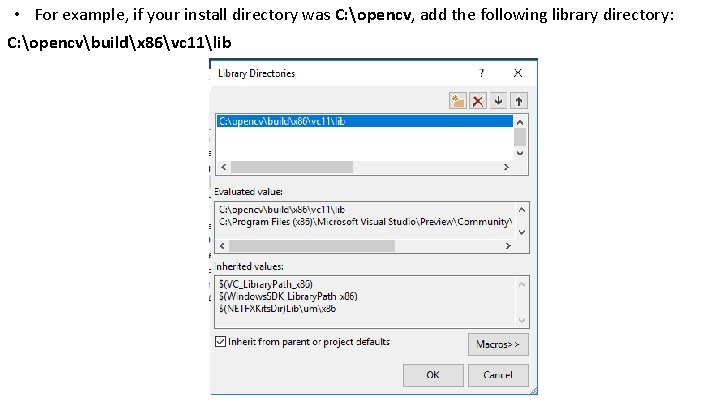  • For example, if your install directory was C: opencv, add the following