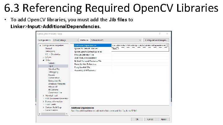 6. 3 Referencing Required Open. CV Libraries • To add Open. CV libraries, you