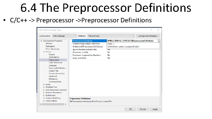 6. 4 The Preprocessor Definitions • C/C++ -> Preprocessor ->Preprocessor Definitions 
