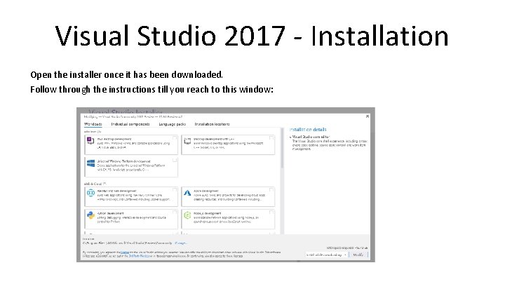 Visual Studio 2017 - Installation Open the installer once it has been downloaded. Follow