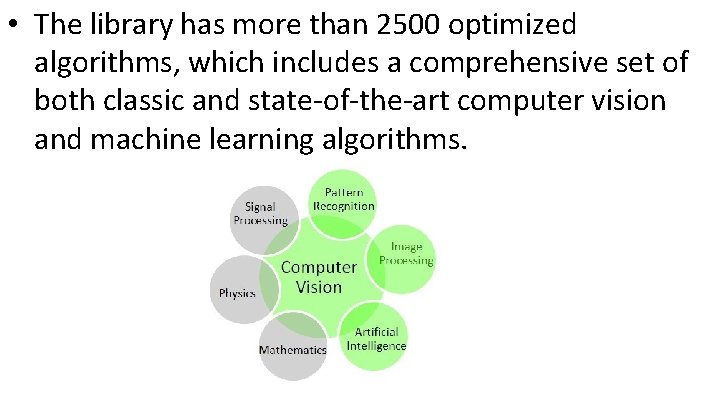  • The library has more than 2500 optimized algorithms, which includes a comprehensive