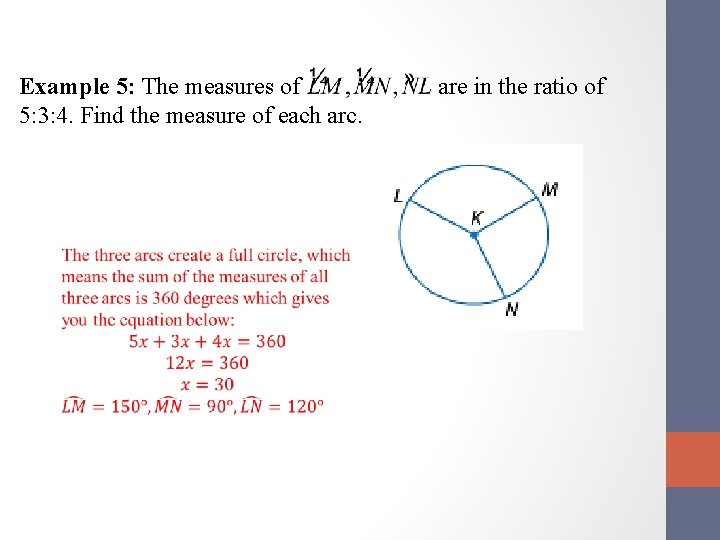 Example 5: The measures of are in the ratio of 5: 3: 4. Find