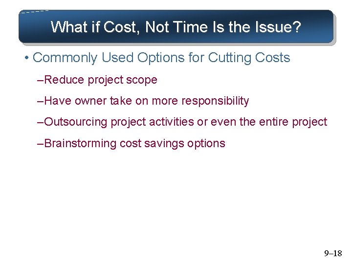 What if Cost, Not Time Is the Issue? • Commonly Used Options for Cutting