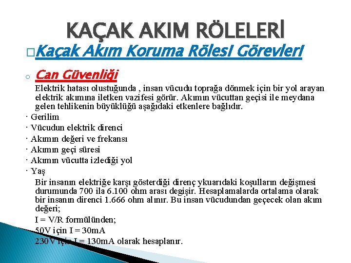 KAÇAK AKIM RÖLELERİ �Kaçak o Akım Koruma Rölesi Görevleri Can Güvenliği Elektrik hatası olustuğunda