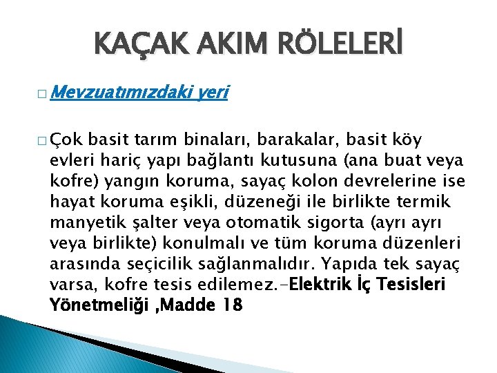 KAÇAK AKIM RÖLELERİ � Mevzuatımızdaki � Çok yeri basit tarım binaları, barakalar, basit köy