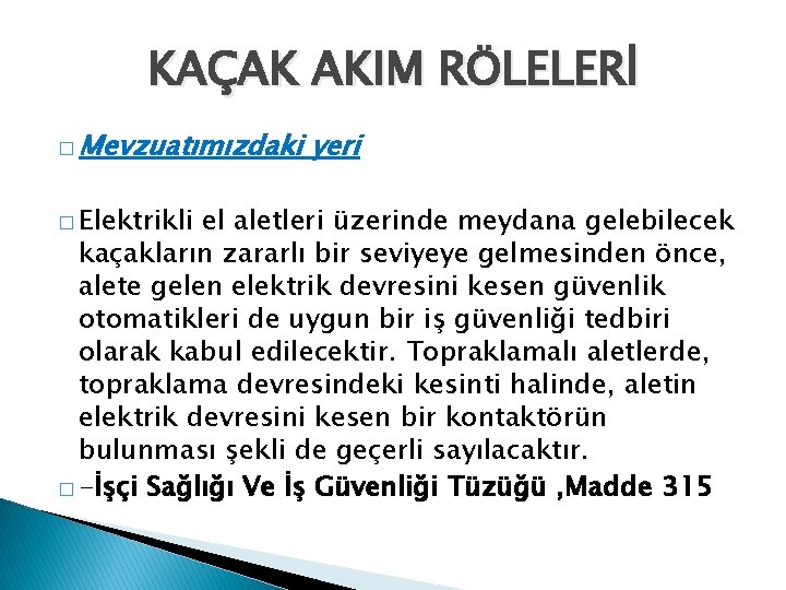 KAÇAK AKIM RÖLELERİ � Mevzuatımızdaki � Elektrikli yeri el aletleri üzerinde meydana gelebilecek kaçakların