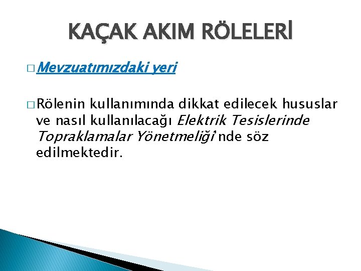 KAÇAK AKIM RÖLELERİ � Mevzuatımızdaki � Rölenin yeri kullanımında dikkat edilecek hususlar ve nasıl