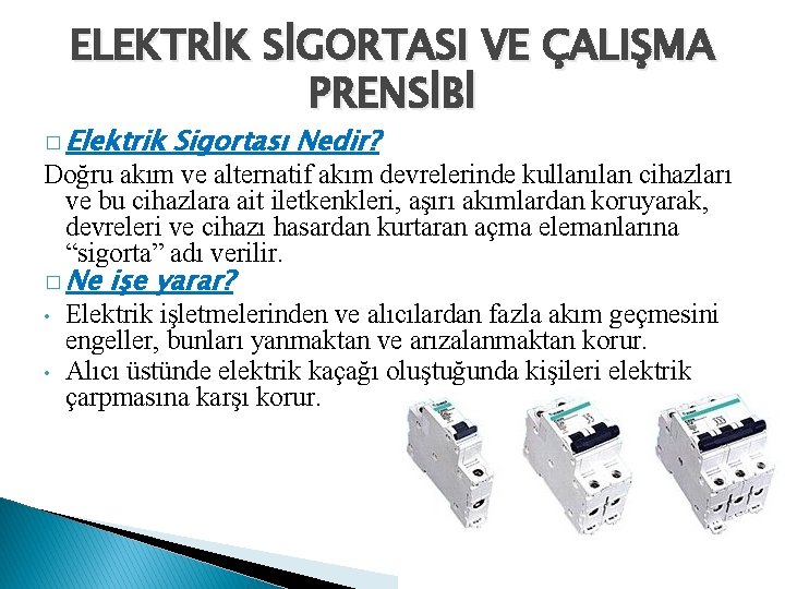 ELEKTRİK SİGORTASI VE ÇALIŞMA PRENSİBİ � Elektrik Sigortası Nedir? Doğru akım ve alternatif akım