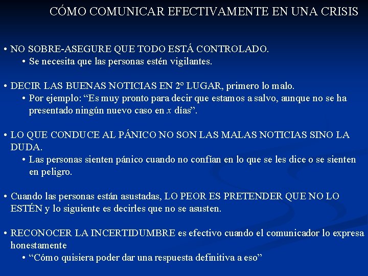 CÓMO COMUNICAR EFECTIVAMENTE EN UNA CRISIS • NO SOBRE-ASEGURE QUE TODO ESTÁ CONTROLADO. •