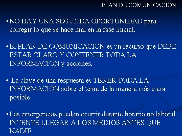 PLAN DE COMUNICACIÓN • NO HAY UNA SEGUNDA OPORTUNIDAD para corregir lo que se