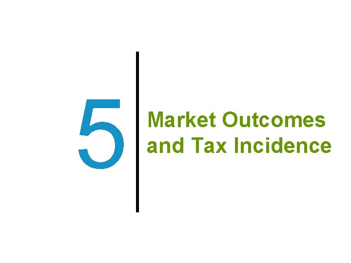 5 Market Outcomes and Tax Incidence 
