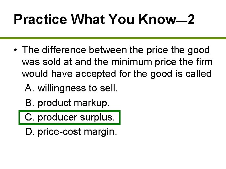 Practice What You Know— 2 • The difference between the price the good was