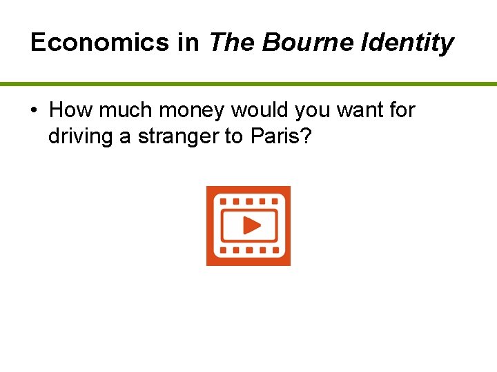 Economics in The Bourne Identity • How much money would you want for driving