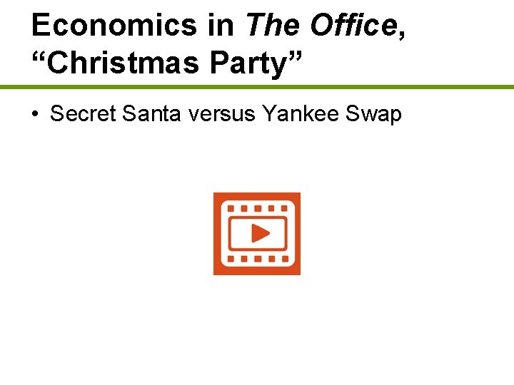 Economics in The Office, “Christmas Party” • Secret Santa versus Yankee Swap 
