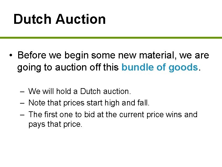 Dutch Auction • Before we begin some new material, we are going to auction