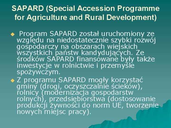 SAPARD (Special Accession Programme for Agriculture and Rural Development) Program SAPARD został uruchomiony ze