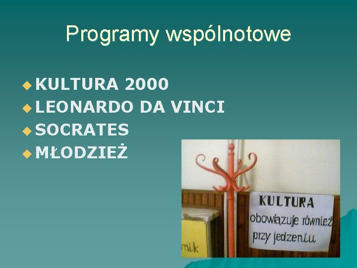 Programy wspólnotowe u KULTURA 2000 u LEONARDO DA VINCI u SOCRATES u MŁODZIEŻ 