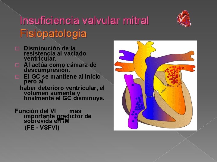 Insuficiencia valvular mitral Fisiopatologia Disminución de la resistencia al vaciado ventricular. � AI actúa