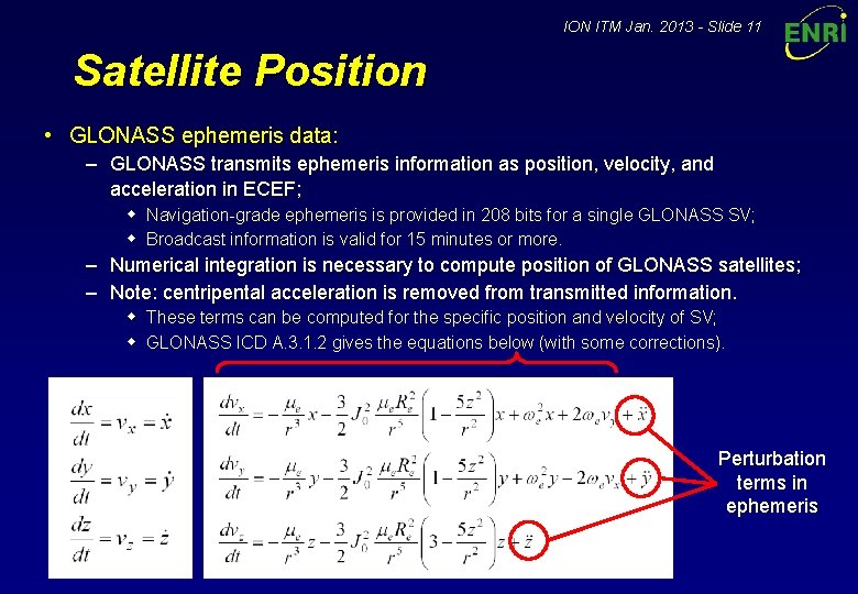 ION ITM Jan. 2013 - Slide 11 Satellite Position • GLONASS ephemeris data: –