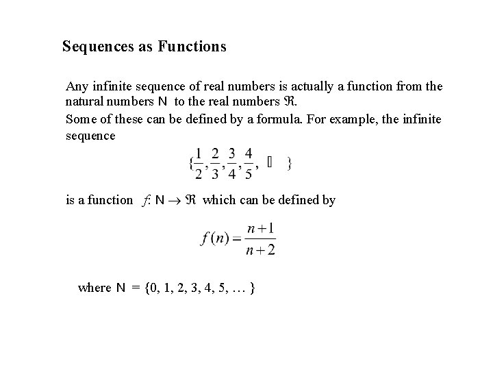 Sequences as Functions Any infinite sequence of real numbers is actually a function from Sequences as Functions Any infinite sequence of real numbers is actually a function from