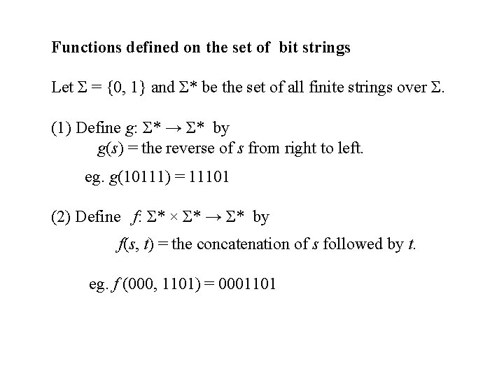 Functions defined on the set of bit strings Let Σ = {0, 1} and Functions defined on the set of bit strings Let Σ = {0, 1} and
