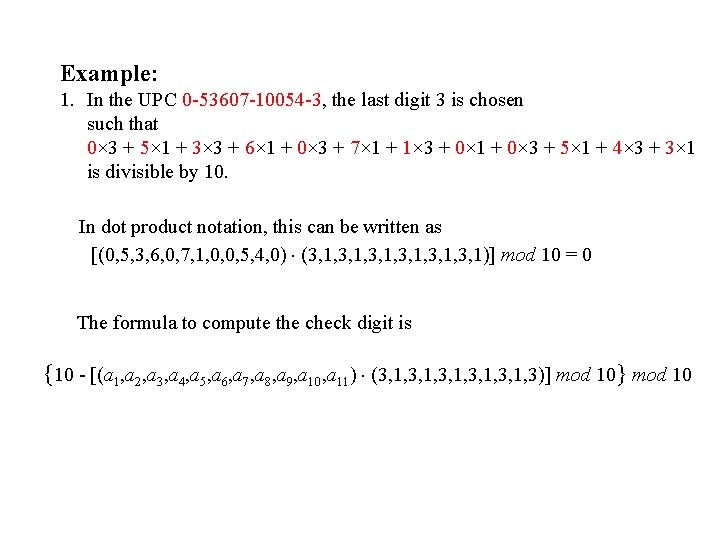 Example: 1. In the UPC 0 -53607 -10054 -3, the last digit 3 is Example: 1. In the UPC 0 -53607 -10054 -3, the last digit 3 is