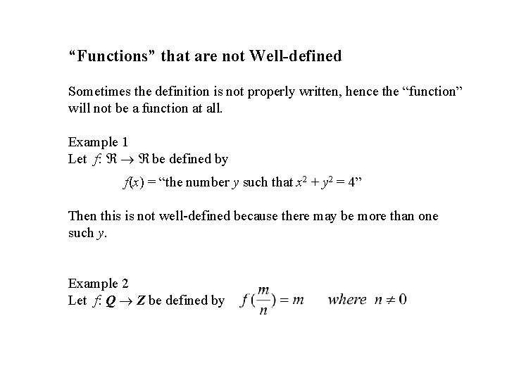 “Functions” that are not Well-defined Sometimes the definition is not properly written, hence the “Functions” that are not Well-defined Sometimes the definition is not properly written, hence the