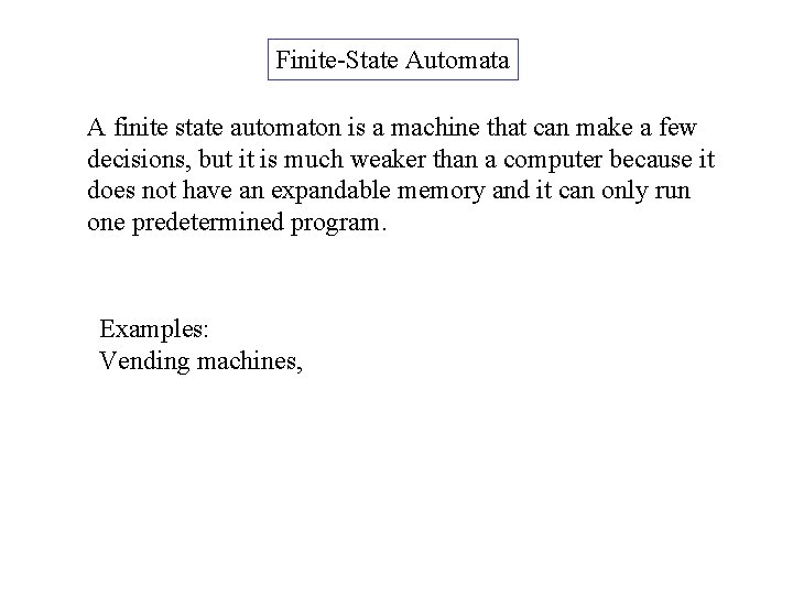 Finite-State Automata A finite state automaton is a machine that can make a few Finite-State Automata A finite state automaton is a machine that can make a few