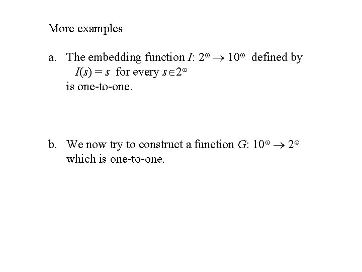 More examples a. The embedding function I: 2 10 defined by I(s) = s More examples a. The embedding function I: 2 10 defined by I(s) = s