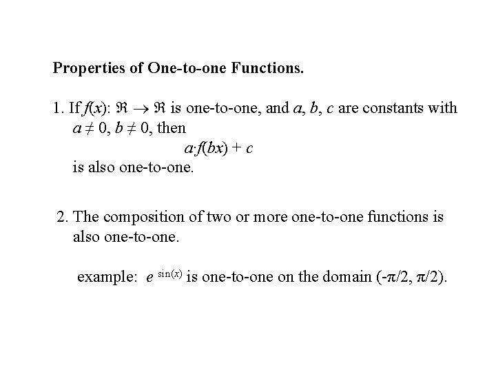 Properties of One-to-one Functions. 1. If f(x): is one-to-one, and a, b, c are Properties of One-to-one Functions. 1. If f(x): is one-to-one, and a, b, c are