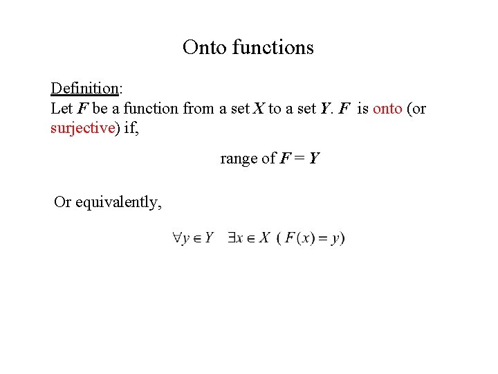 Onto functions Definition: Let F be a function from a set X to a Onto functions Definition: Let F be a function from a set X to a