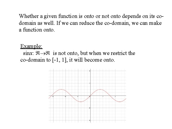 Whether a given function is onto or not onto depends on its codomain as Whether a given function is onto or not onto depends on its codomain as