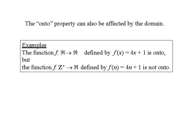 The “onto” property can also be affected by the domain. Examples The function f: The “onto” property can also be affected by the domain. Examples The function f: