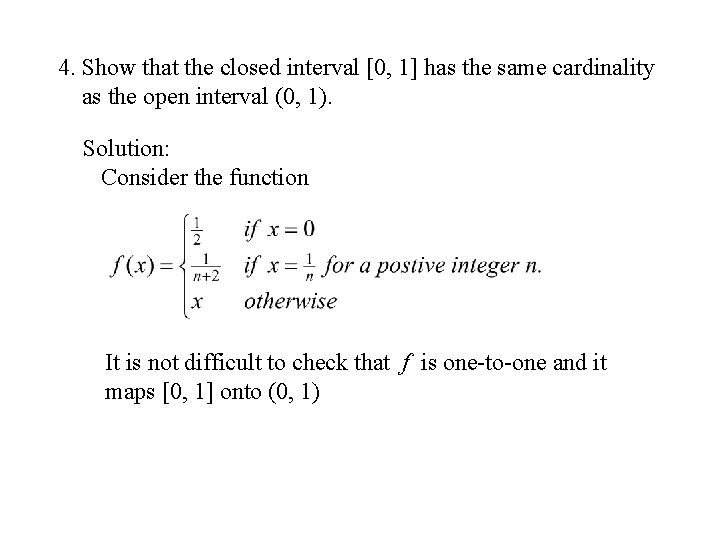 4. Show that the closed interval [0, 1] has the same cardinality as the