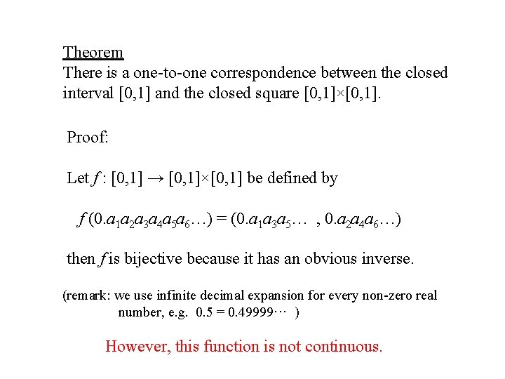 Theorem There is a one-to-one correspondence between the closed interval [0, 1] and the
