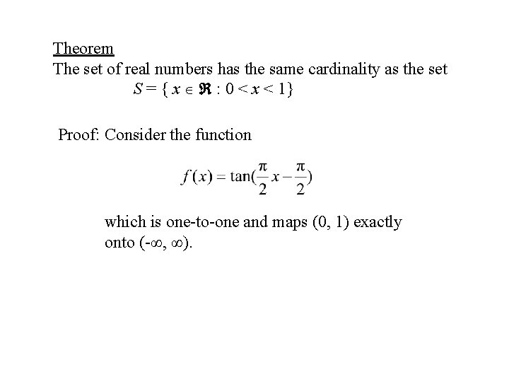 Theorem The set of real numbers has the same cardinality as the set S Theorem The set of real numbers has the same cardinality as the set S