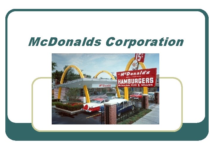 Mc. Donalds Corporation 
