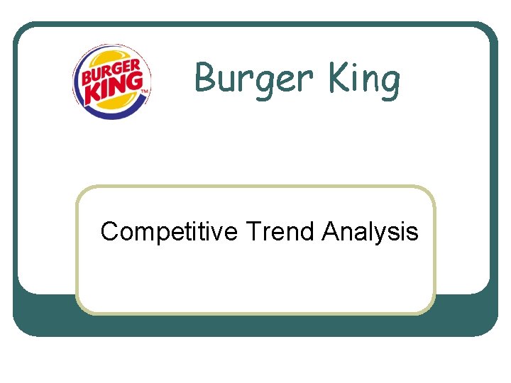 Burger King Competitive Trend Analysis 